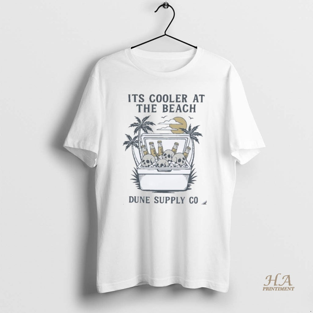 Official Dune Supply Co Its Coller At The Beach Cooler Corpses Shirt Hoodie Sweatshirt | PurePodTees.com