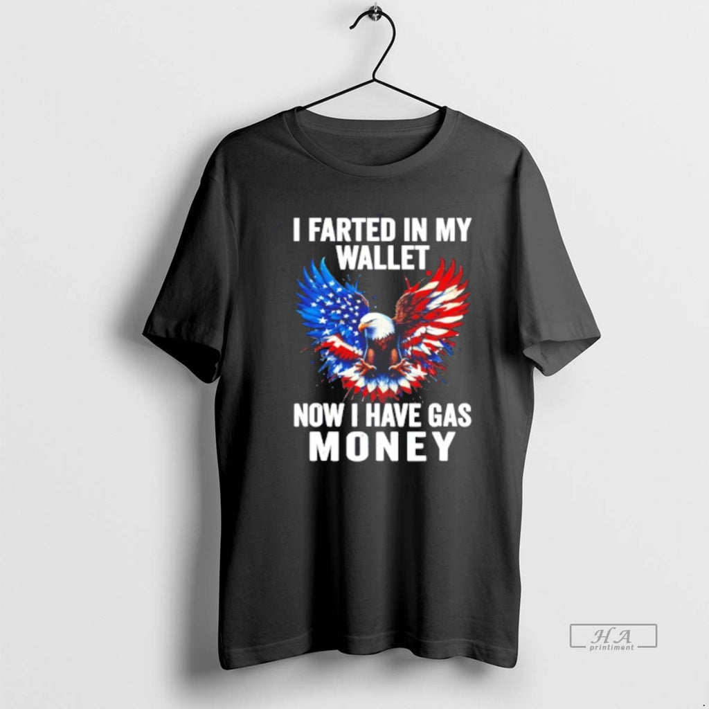 Official Eagle I Farted In My Wallet Now I Have Gas Money Shirt Hoodie Sweatshirt | PurePodTees.com