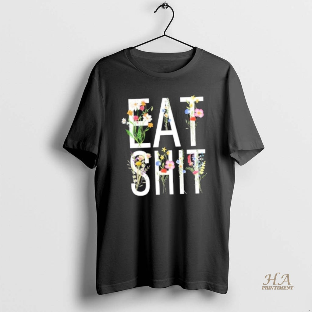 Official Eat Shit Flowers Floral Shirt Hoodie Sweatshirt | PurePodTees.com