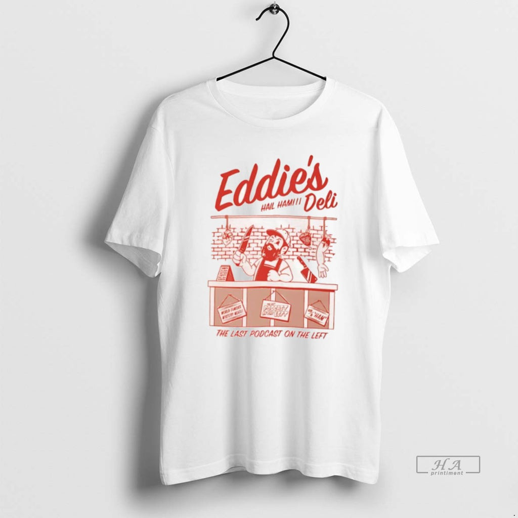 Official Eddies Deli The Last Podcast On The Laft Hail Ham
