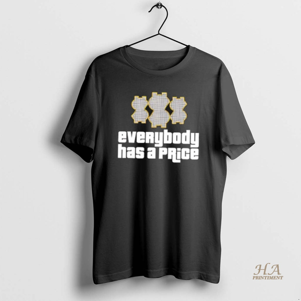 Official Everybody Has A Price Graphic Shirt Hoodie Sweatshirt | PurePodTees.com