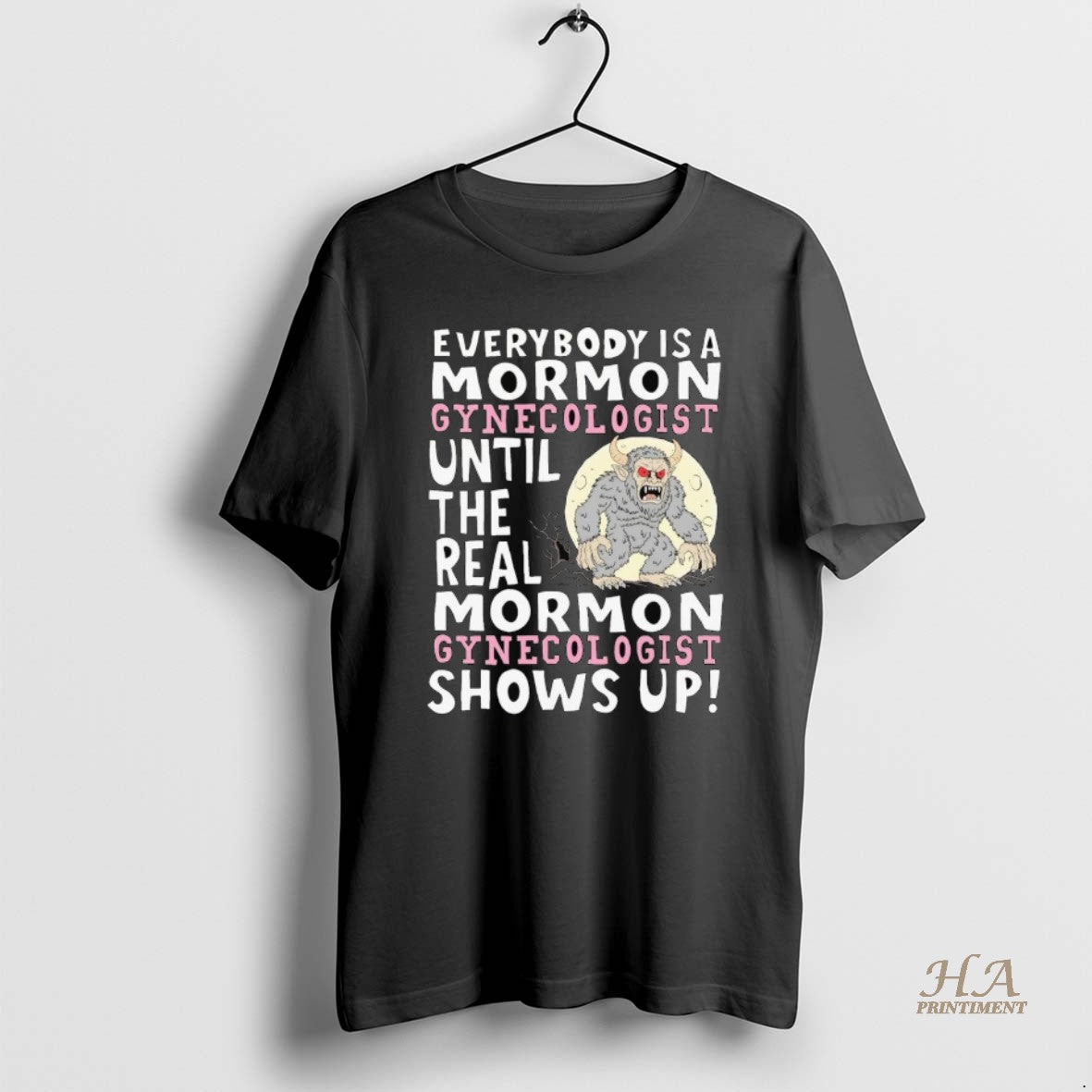 Official Everybody Is A Mormon Gynecologist Until The Real Shows Up Shirt Hoodie Sweatshirt | PurePodTees.com