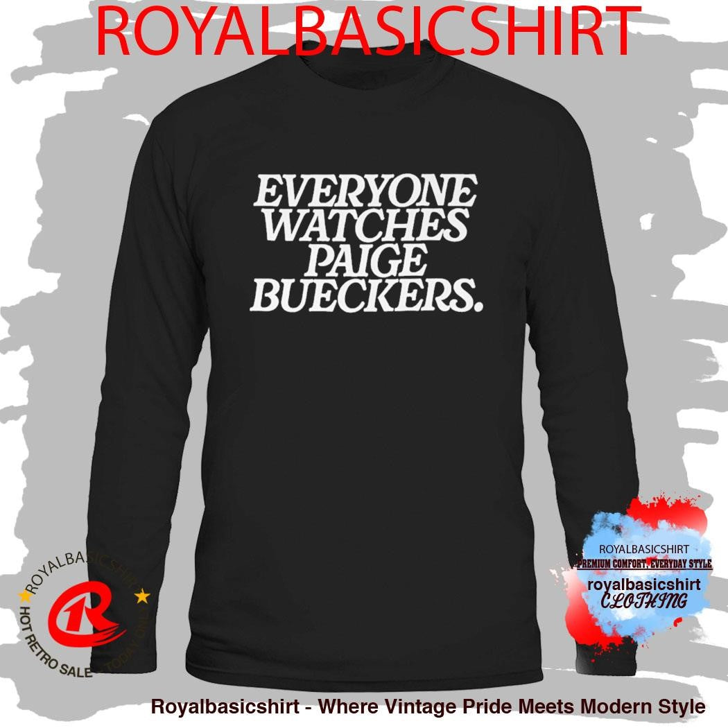 Everyone Watches Paige Bueckers Shirt