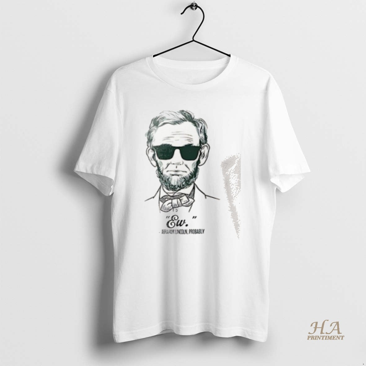 Official Ew Abraham Lincoln Probably Shirt Hoodie Sweatshirt | PurePodTees.com