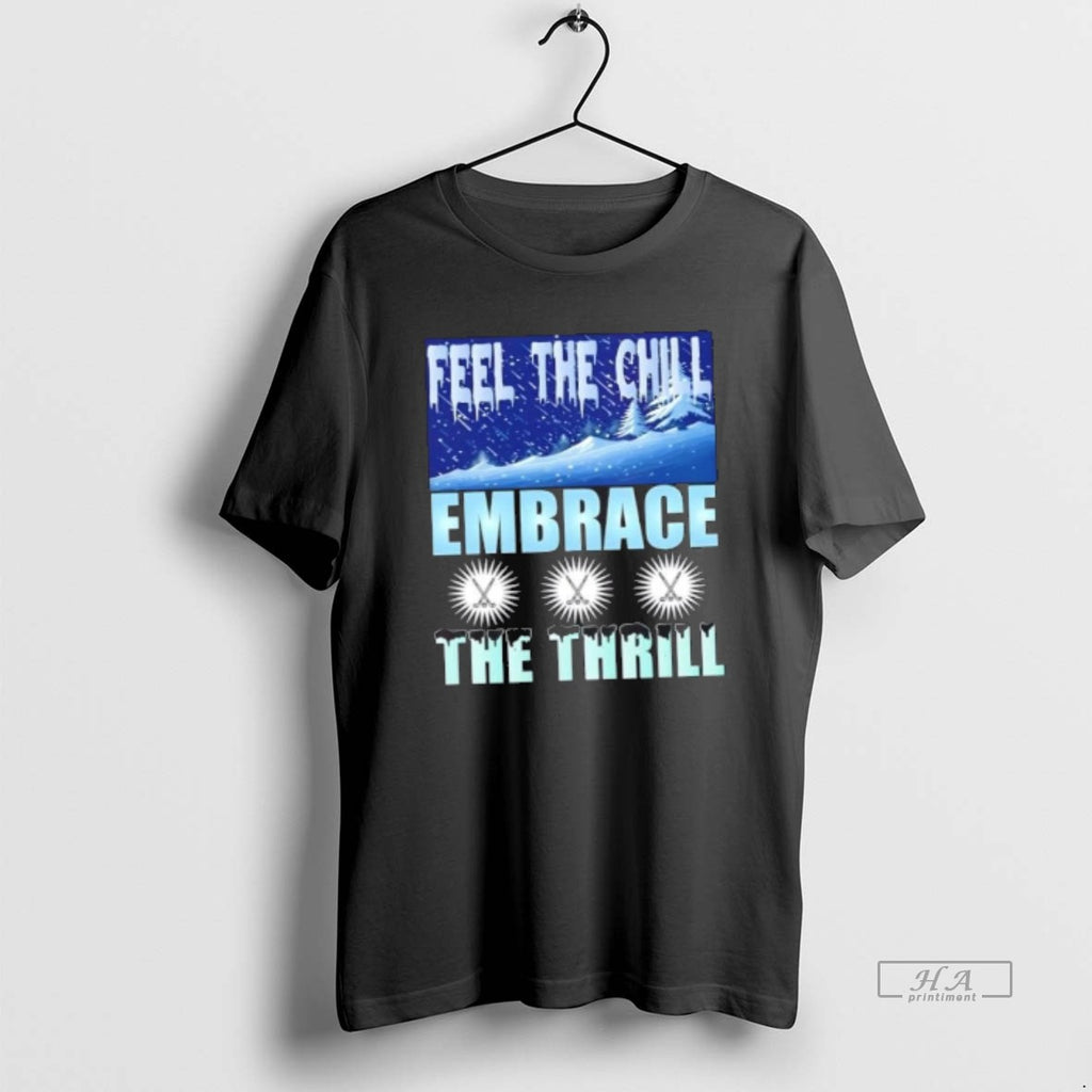 Official Feel The Chill Embrace The Thrill Hockey