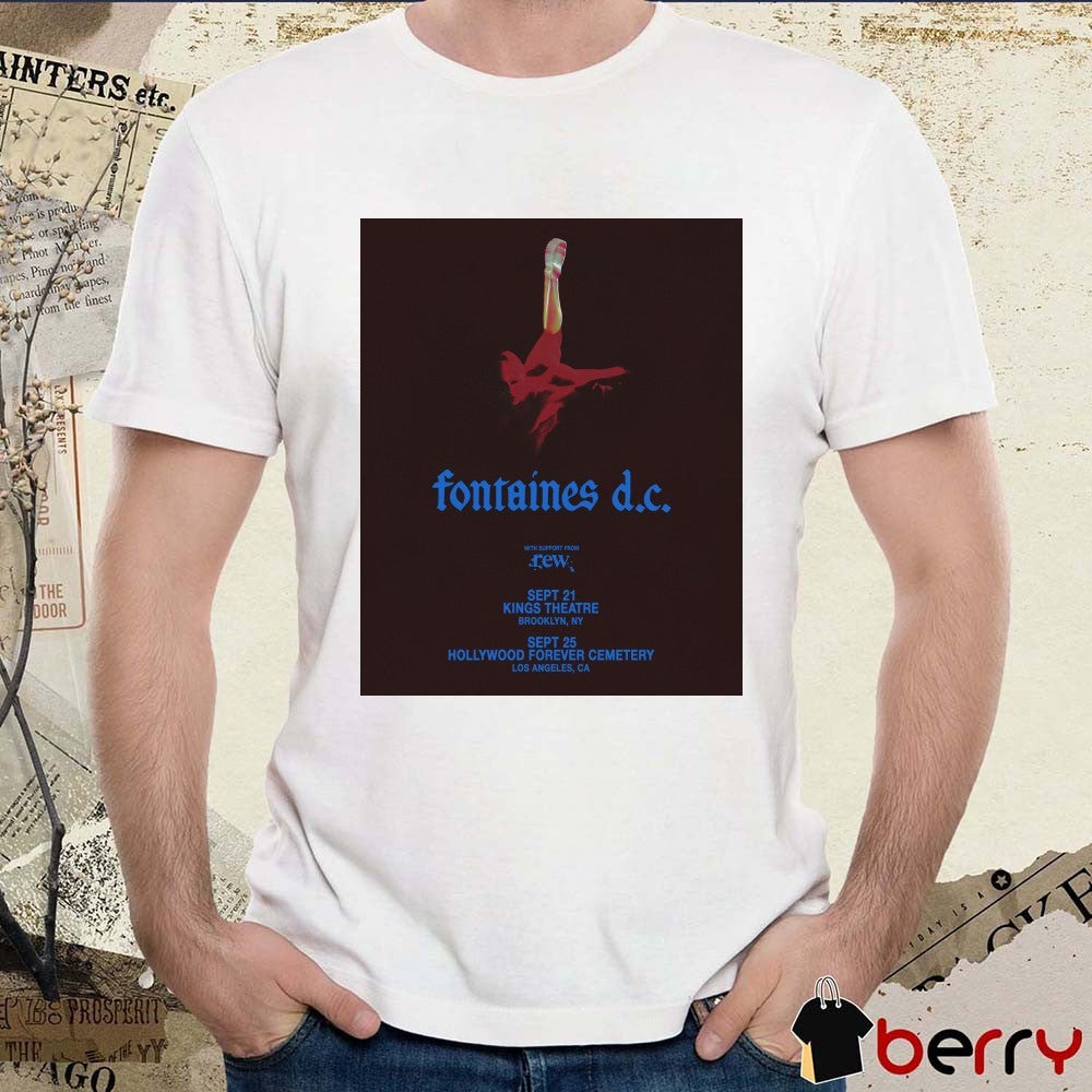 Fontaines D.C. 2026 September 21 Kings Theatre Brooklyn NY September 25 Hollywood Forever Cemetery Poster t-shirt