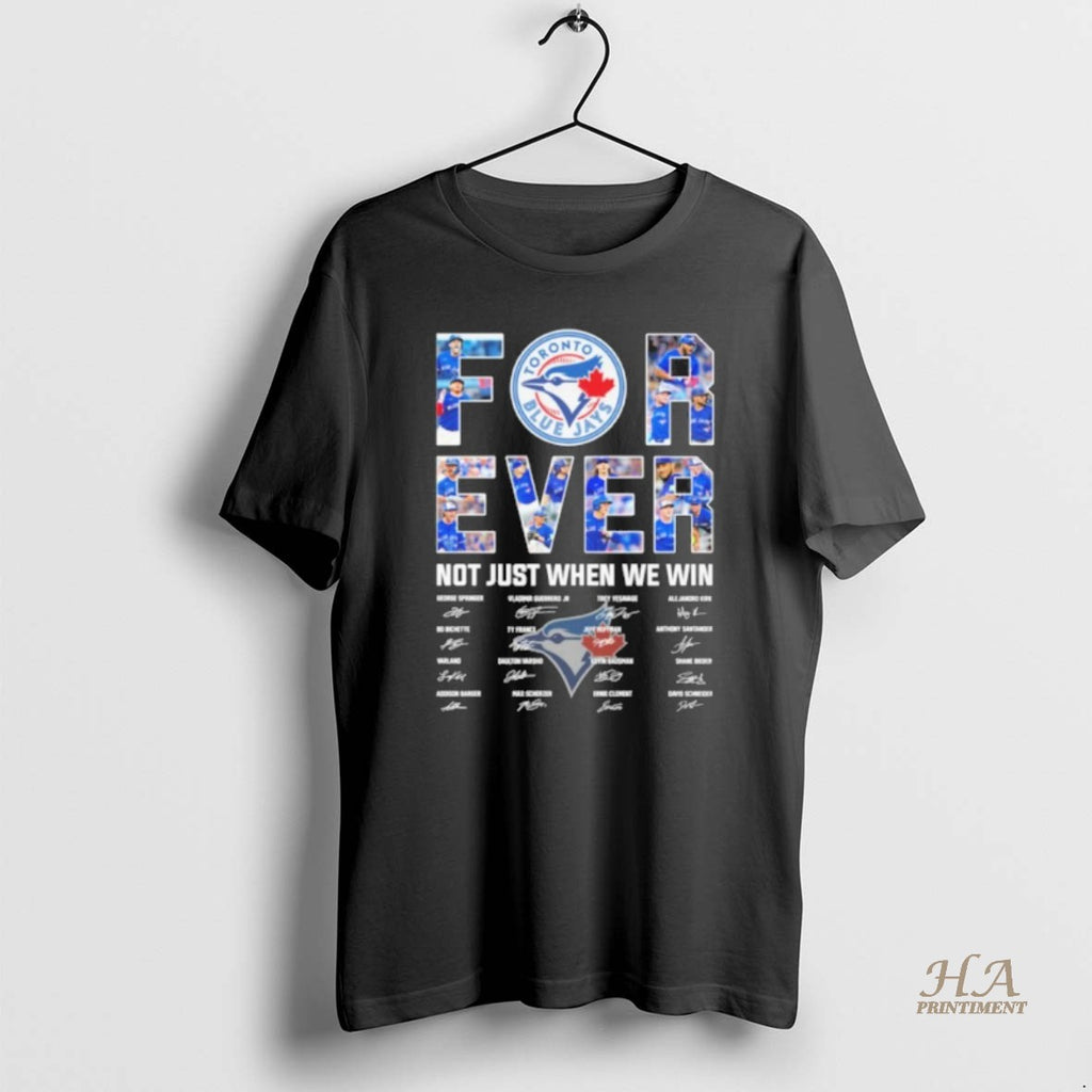 Official For Ever Toronto Blue Jays Not Just When We Win Signature Shirt Hoodie Sweatshirt | PurePodTees.com