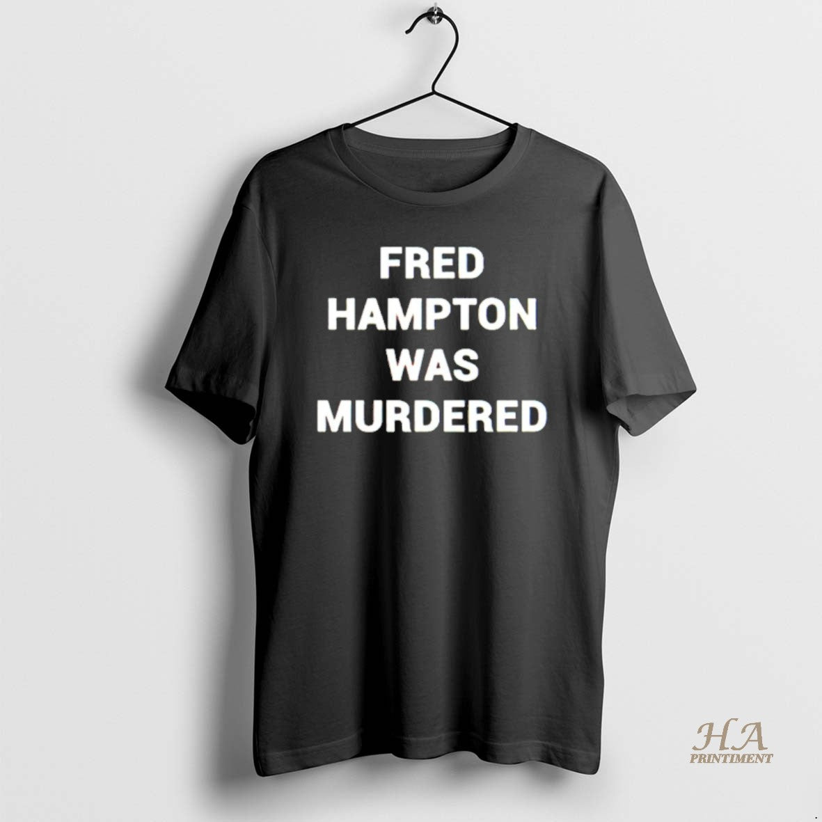 Official Fred Hampton Was Murdered Shirt Hoodie Sweatshirt | PurePodTees.com