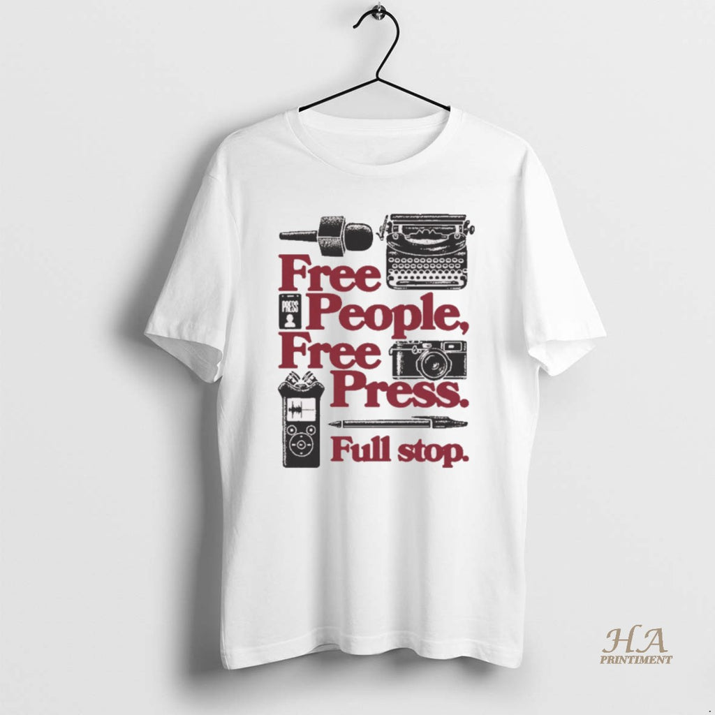 Official Free People Free Press Full Stop 2025 Shirt Hoodie Sweatshirt | PurePodTees.com