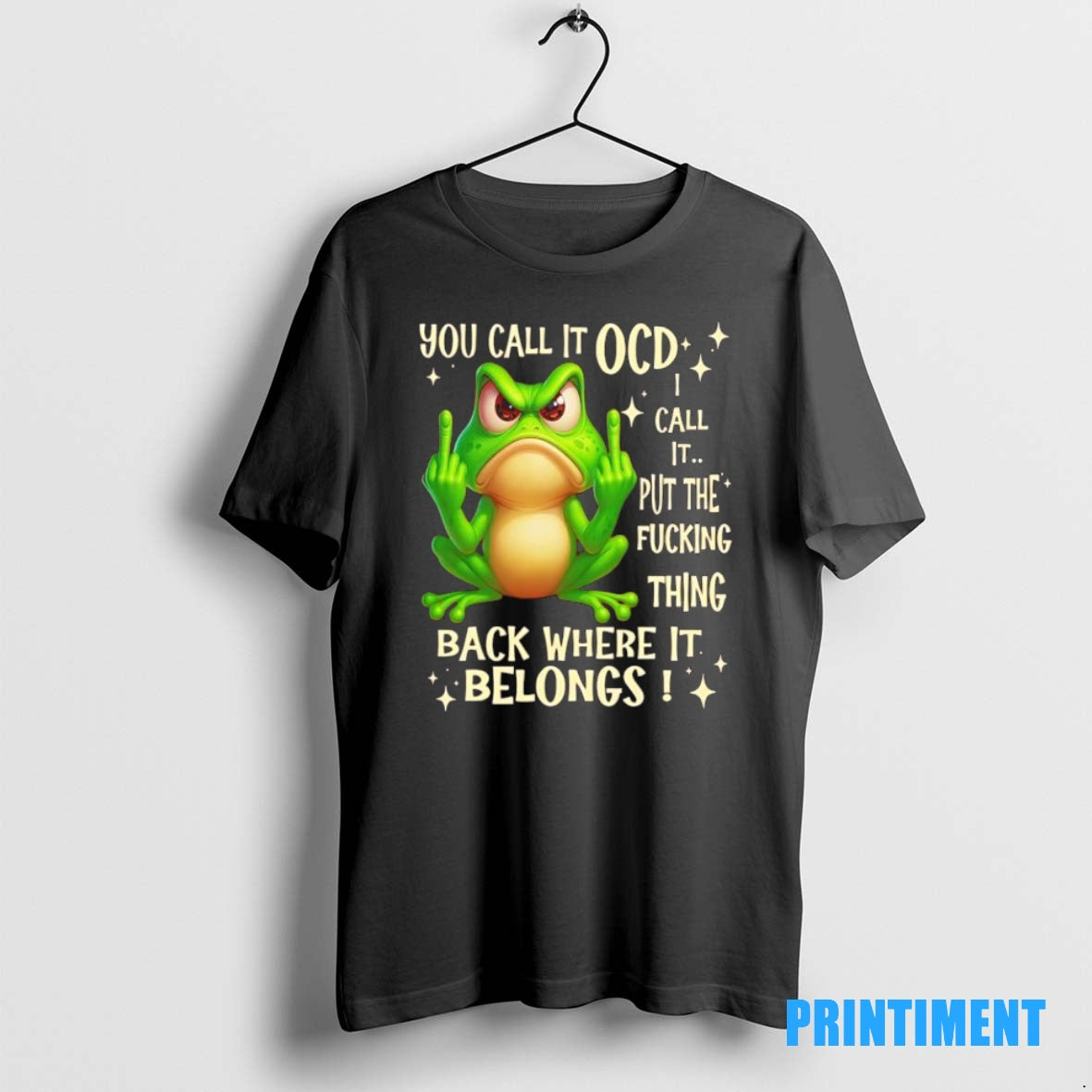 Official Frog Fuck You Call It Ocd Call It Put The Fucking Thing Back Where Shirt Hoodie Sweatshirt | PurePodTees.com