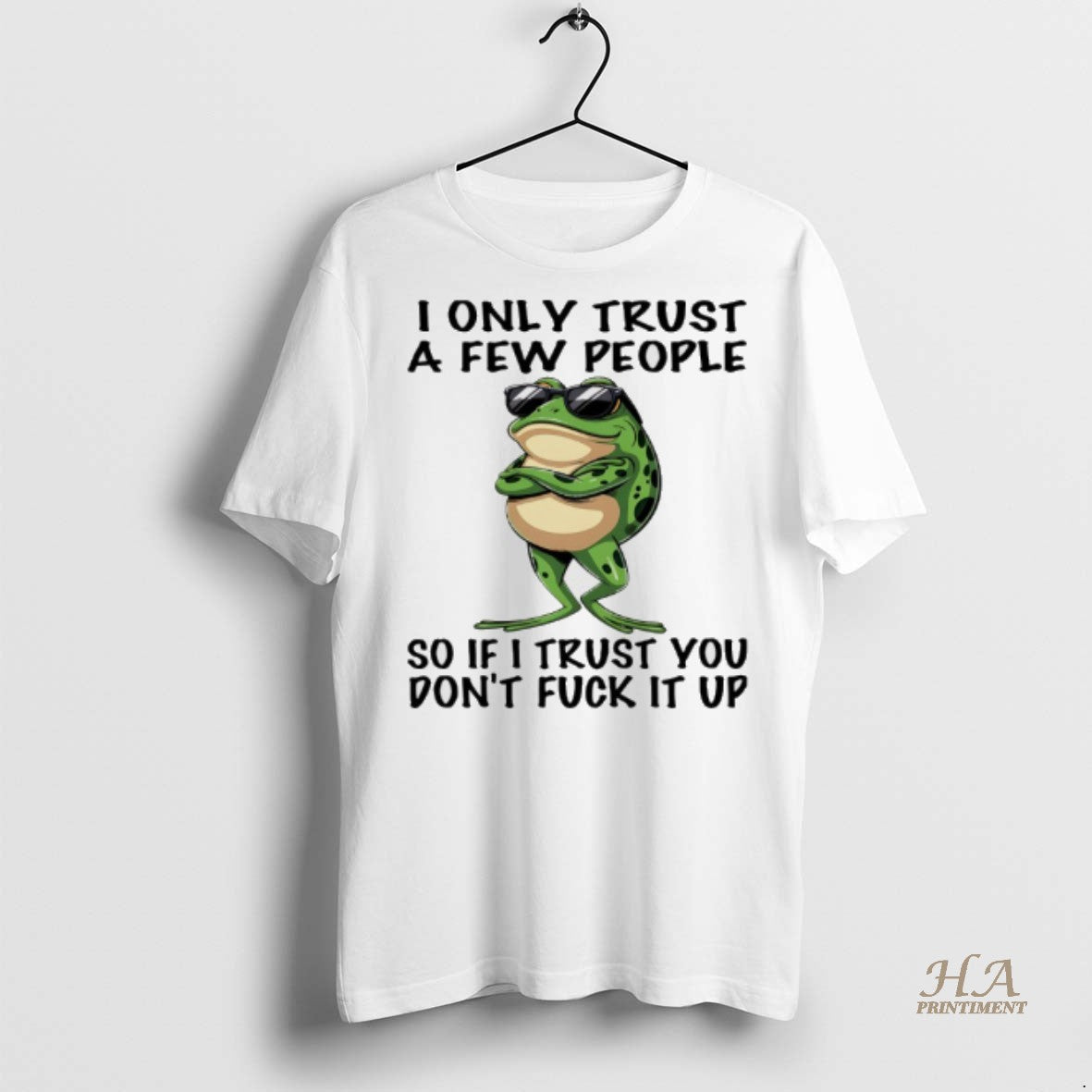 Official Frog I Only Trust A Few People So If I Trust You Dont Fuck Shirt Hoodie Sweatshirt | PurePodTees.com