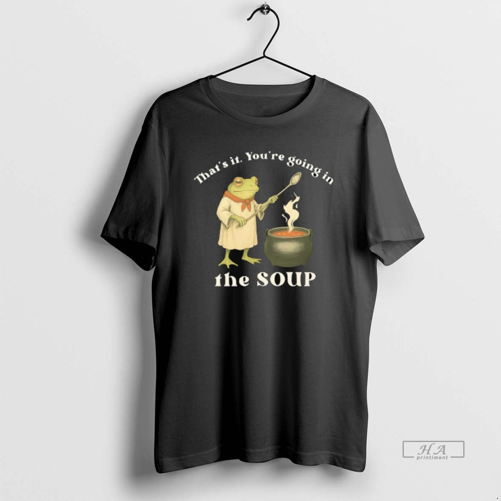 Official Frog Cheff Thats It Youre Going In The Soup