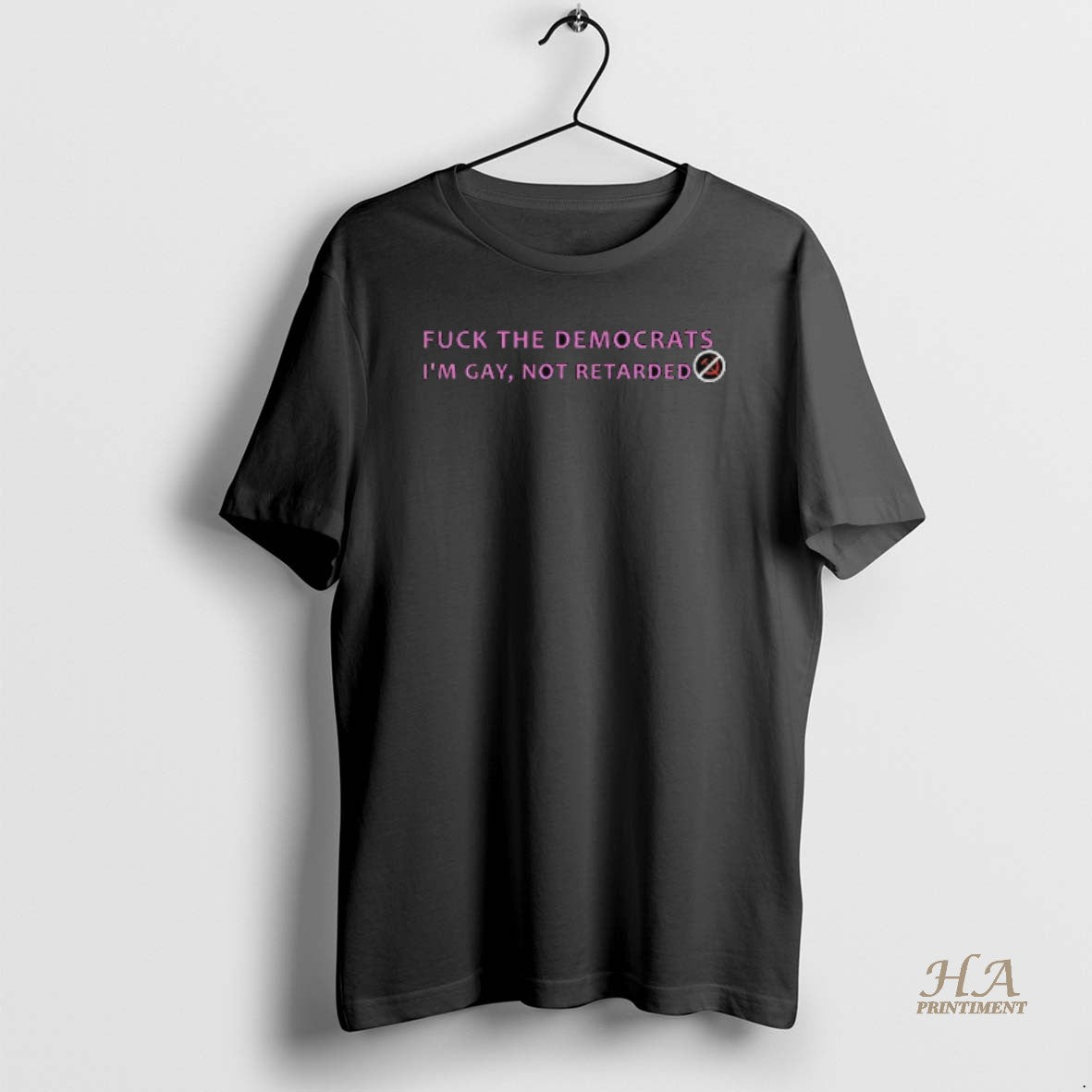 Official Fuck The Democrats Im Gay Not Retarded Shirt Hoodie Sweatshirt | PurePodTees.com