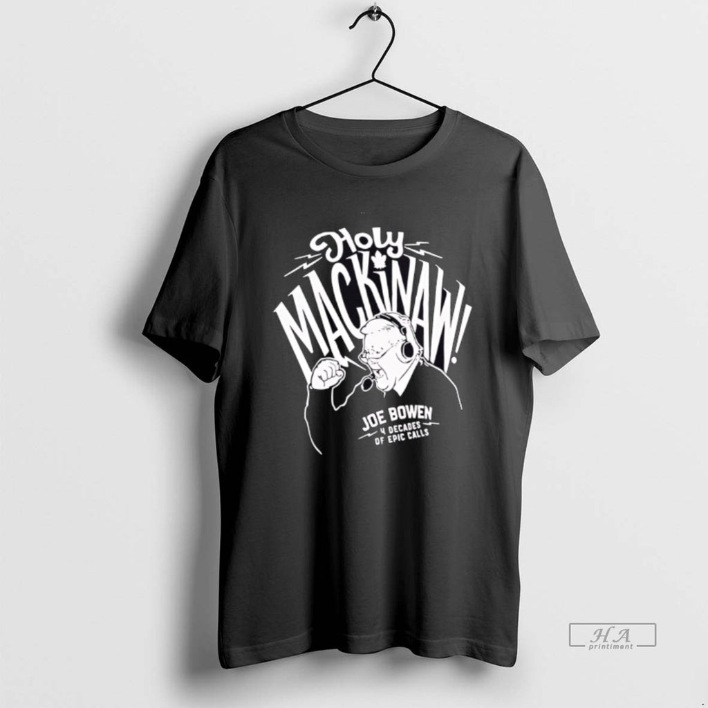 Official Funny Holy Mackinaw Joe Dowen Classic