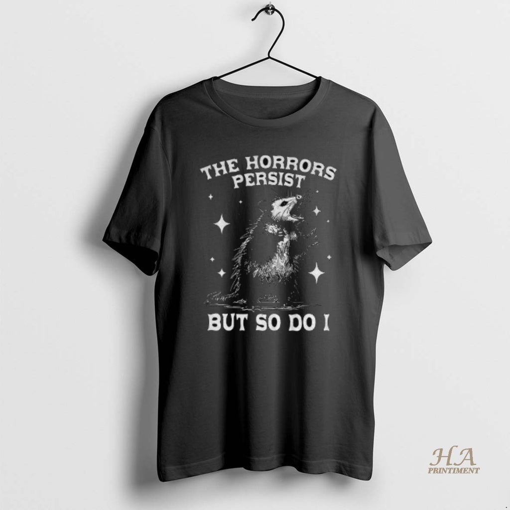 Official Funny Possum Says 90s Graphic The Horrors Persist But So Do I Shirt Hoodie Sweatshirt | PurePodTees.com