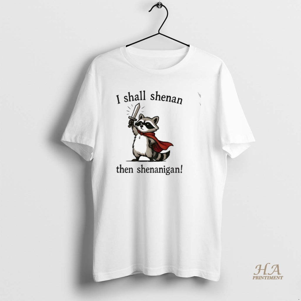 Official Funny Raccoon Shenanigans I Shall Shenan Then Shenanigan Shirt Hoodie Sweatshirt | PurePodTees.com