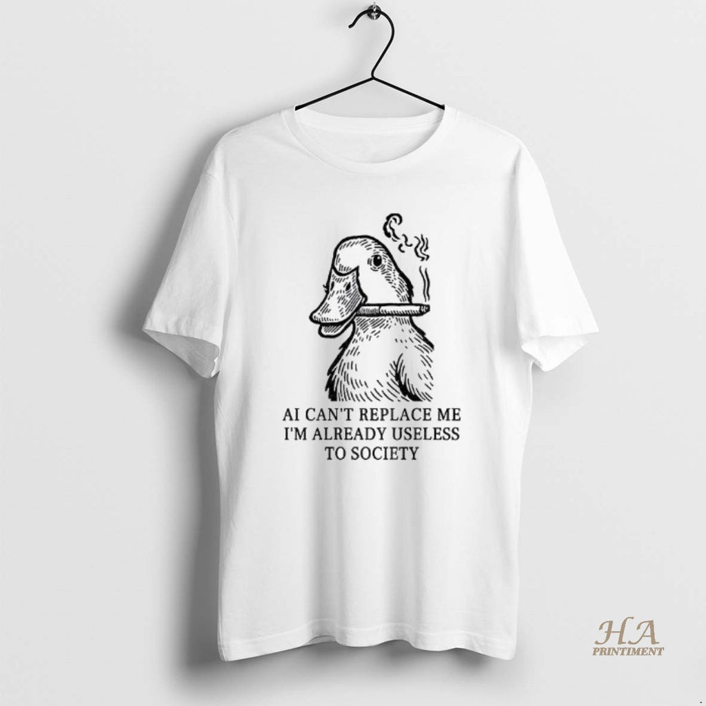 Official Funny Smoking Duck Ai Cant Replace Me Im Already Useless To Society Shirt Hoodie Sweatshirt | PurePodTees.com