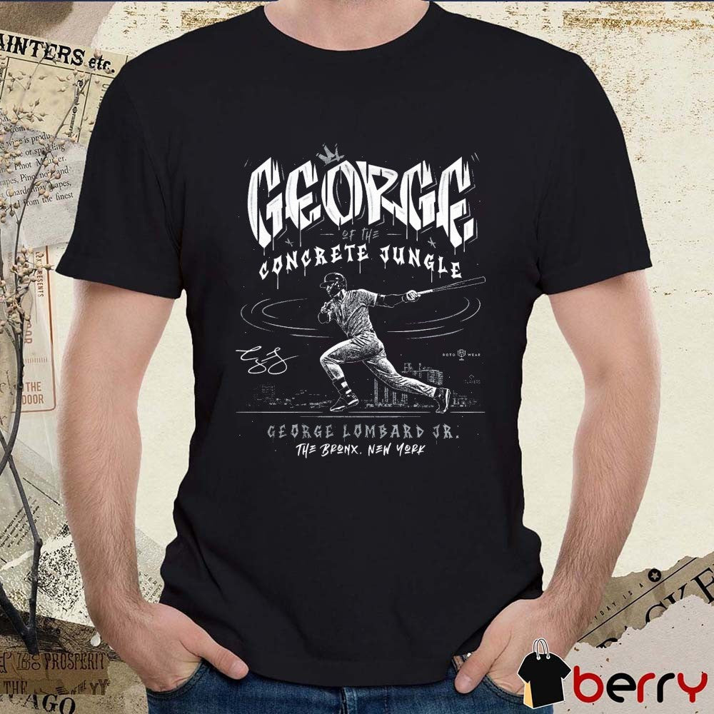 George Of The Concrete Jungle George Lombard Jr. The Bronx New York MLB 2026 Signature t-shirt