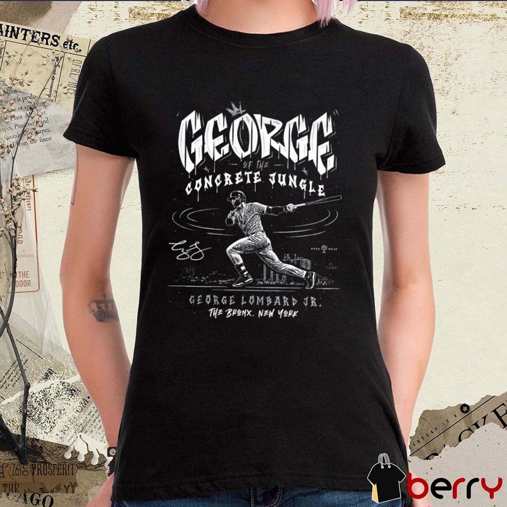 George Of The Concrete Jungle George Lombard Jr. The Bronx New York MLB 2026 Signature t-shirt
