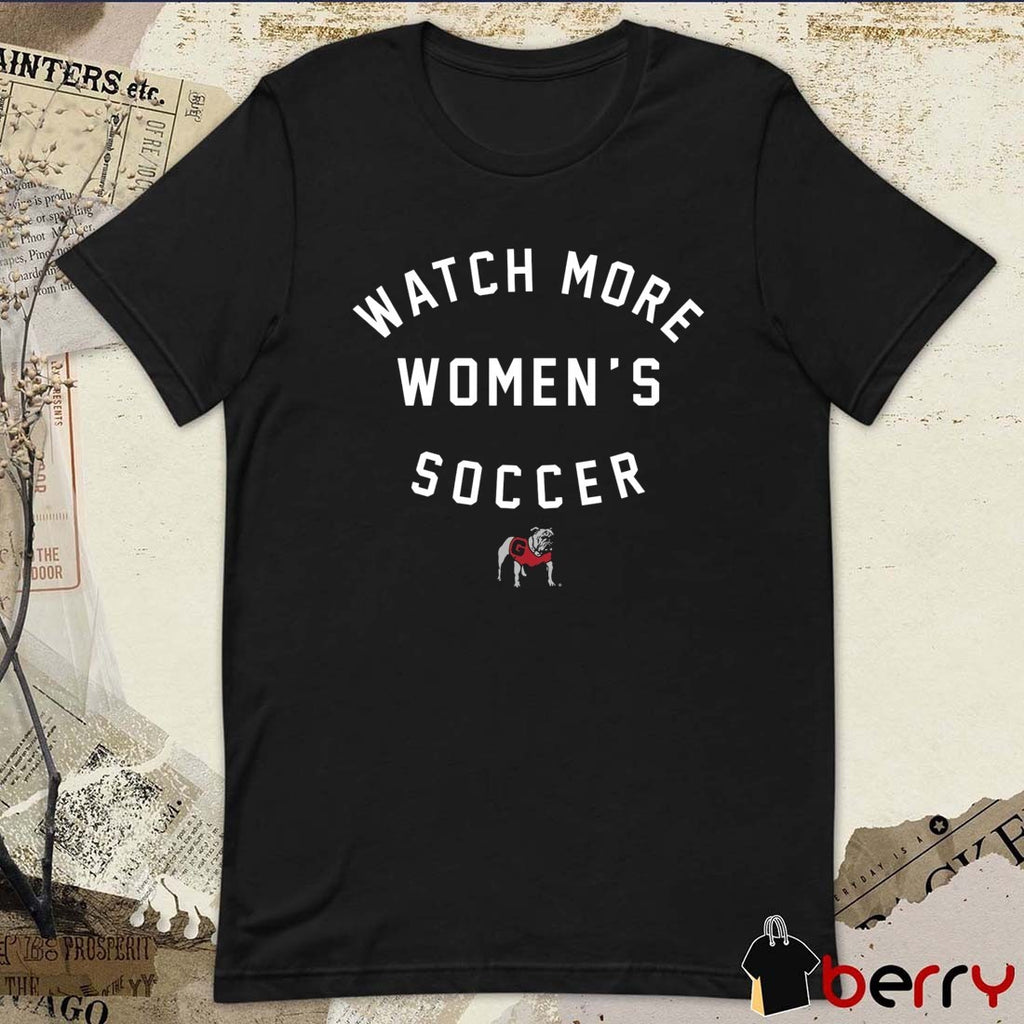 Georgia Bulldogs Watch More Women’s Soccer 2026 t-shirt