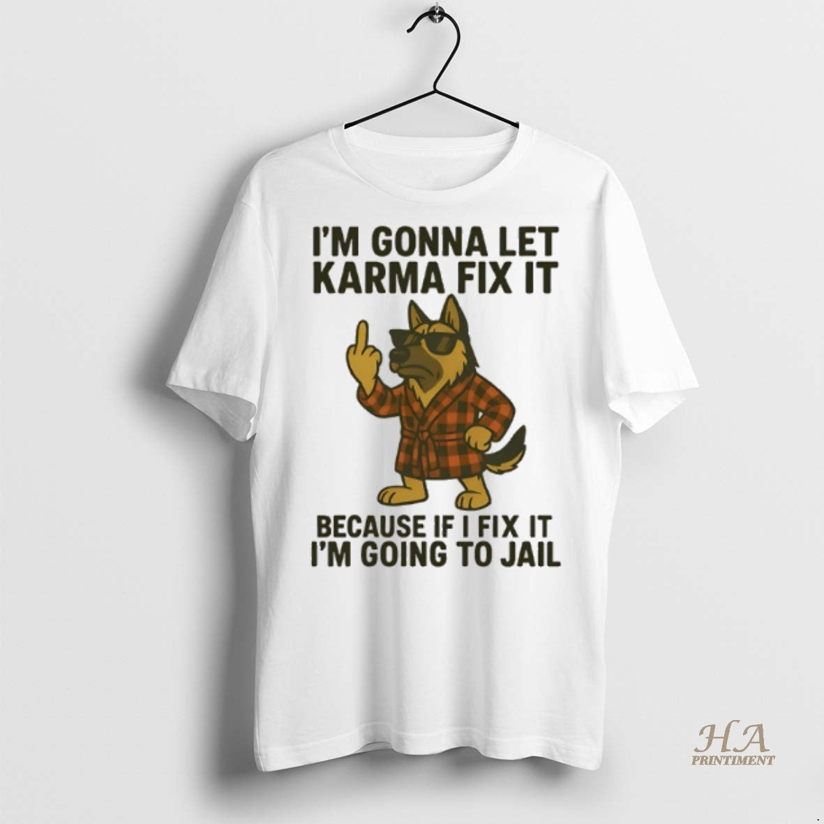 Official German Shepherd Im Gonna Let Karma Fix It Because If I Fix It Im Shirt Hoodie Sweatshirt | PurePodTees.com