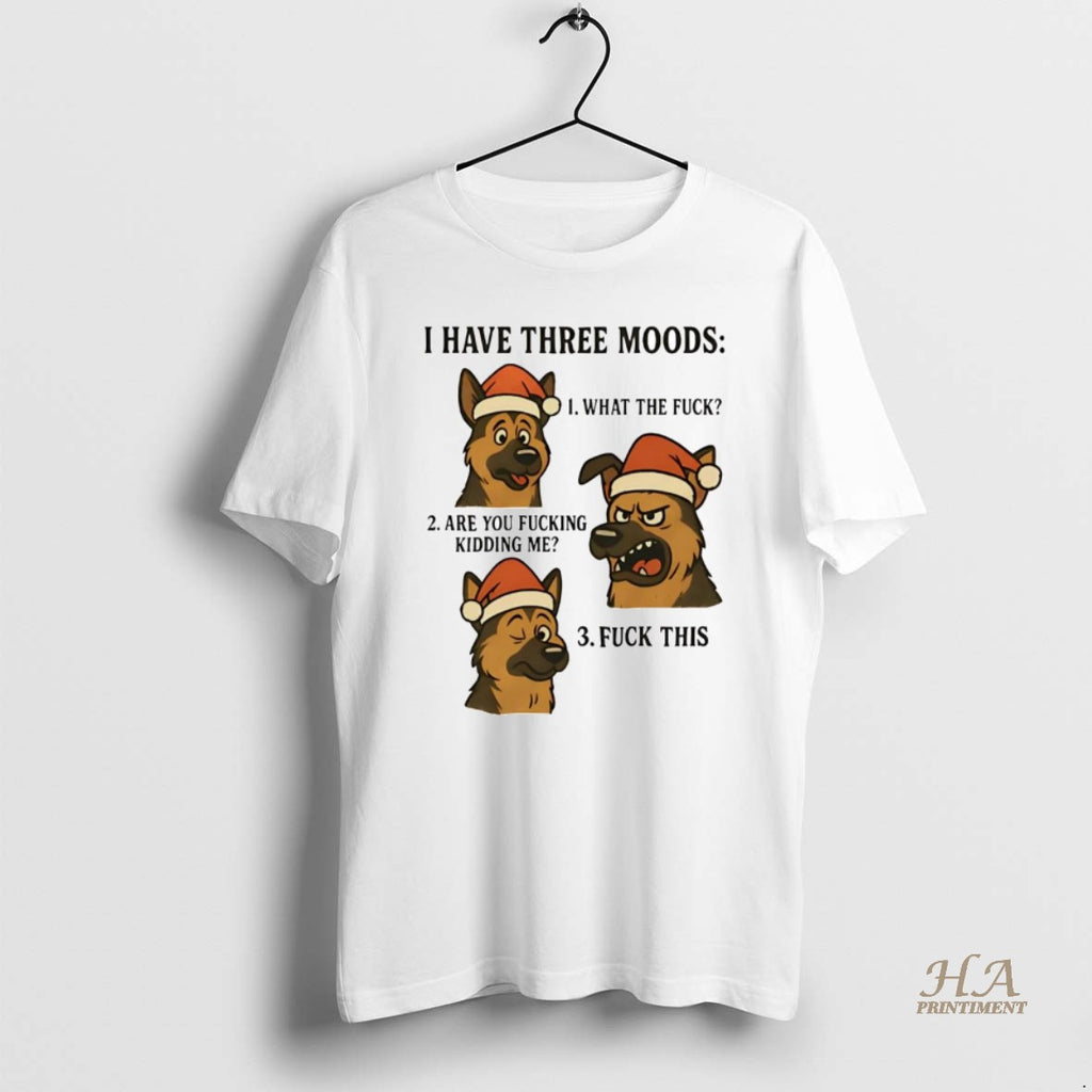 Official German Shepherd I Have Three Moods What The Fuck And Fuck This Shirt Hoodie Sweatshirt | PurePodTees.com