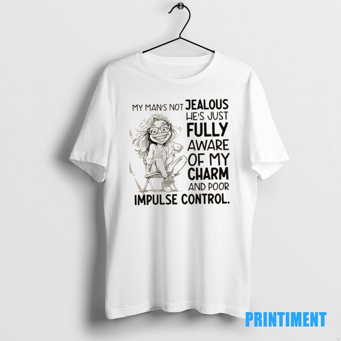 Official Girl My Mans Not Jealous Hes Just Fully Aware Of My Charm And Poor Shirt Hoodie Sweatshirt | PurePodTees.com