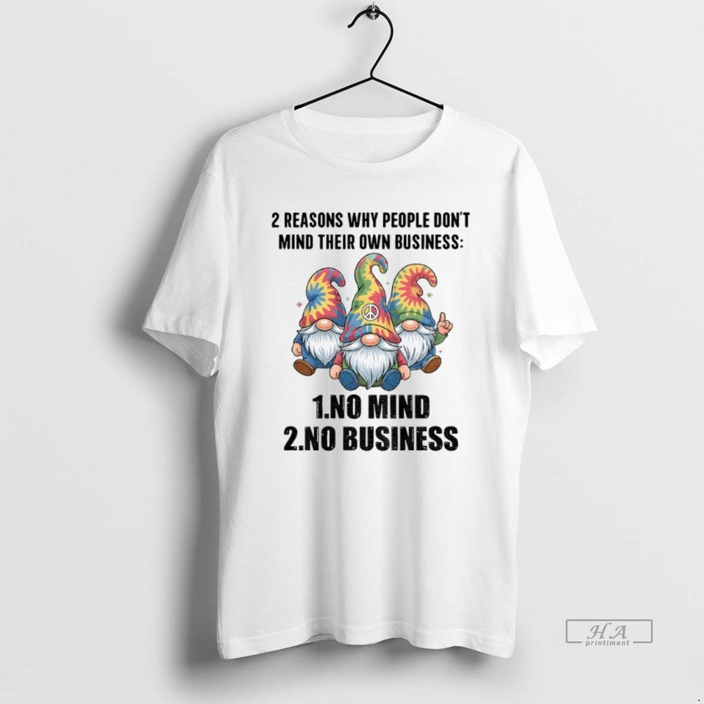 Official Gnome 2 Reasons Why People Dont Mind Their Own Business No Mind No Business