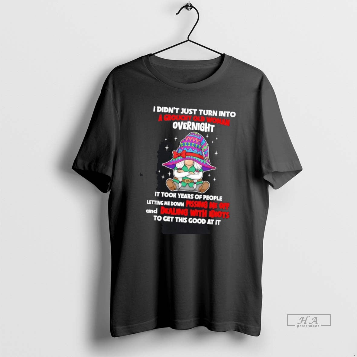 Official Gnome I Didnt Just Turn Into A Grouchy Old Woman Overnight Shirt Hoodie Sweatshirt | PurePodTees.com
