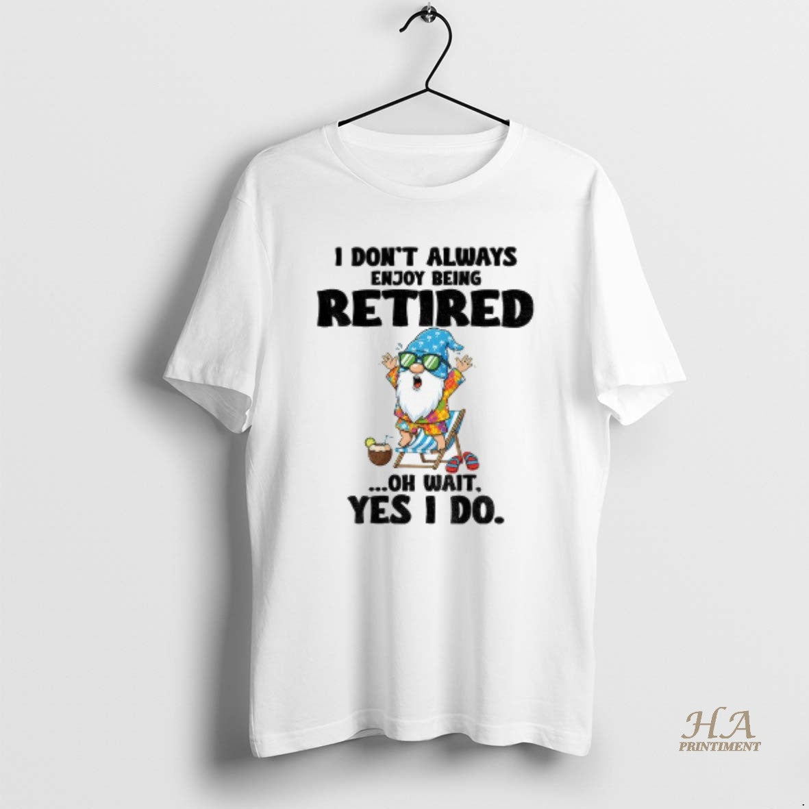 Official Gnome I Dont Always Enjoy Being Retired Oh Wait Yes I Do Shirt Hoodie Sweatshirt | PurePodTees.com