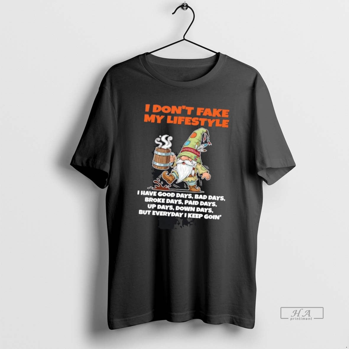 Official Gnome I Dont Fake My Lifestyle I Have Good Days Everyday I Keep Going Shirt Hoodie Sweatshirt | PurePodTees.com