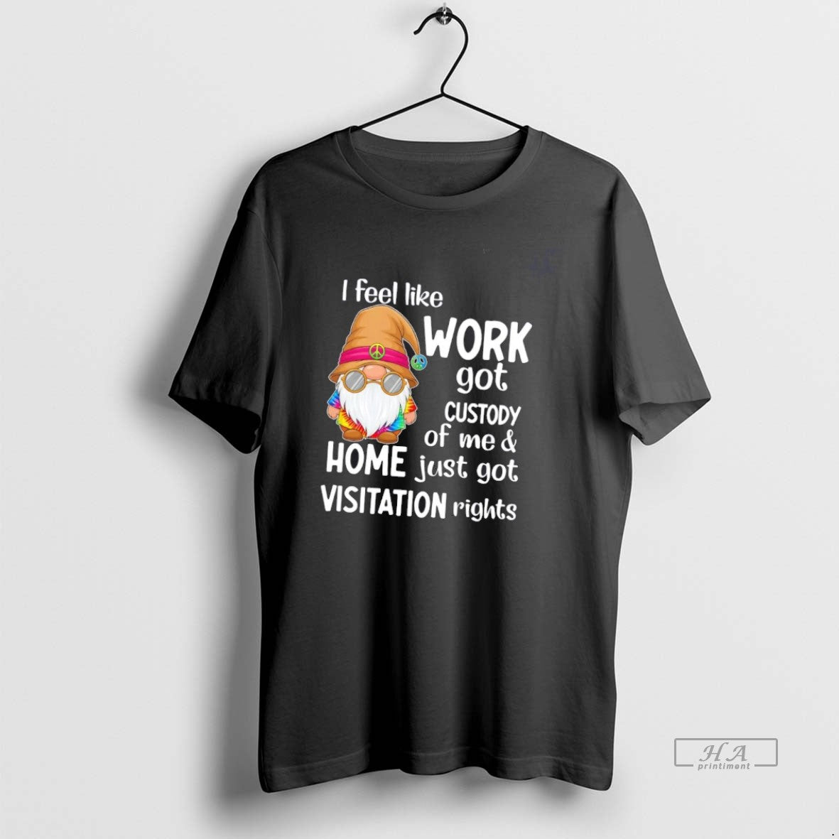 Official Gnome I Feel Like Work Got Custody Of Me Home Just Got Visitation Rights Shirt Hoodie Sweatshirt | PurePodTees.com