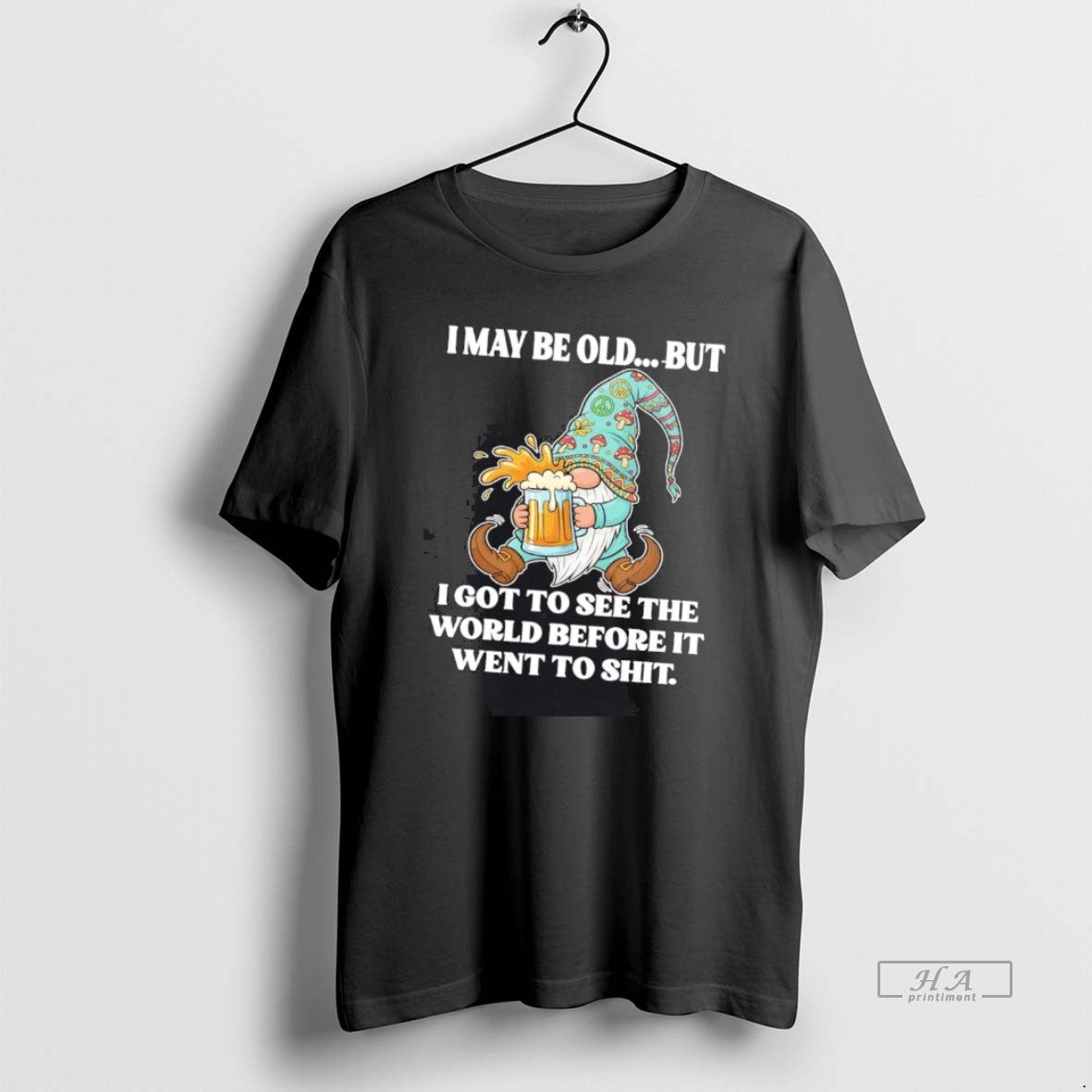 Official Gnome I May Be Old But I Got To See The World Before It Shirt Hoodie Sweatshirt | PurePodTees.com