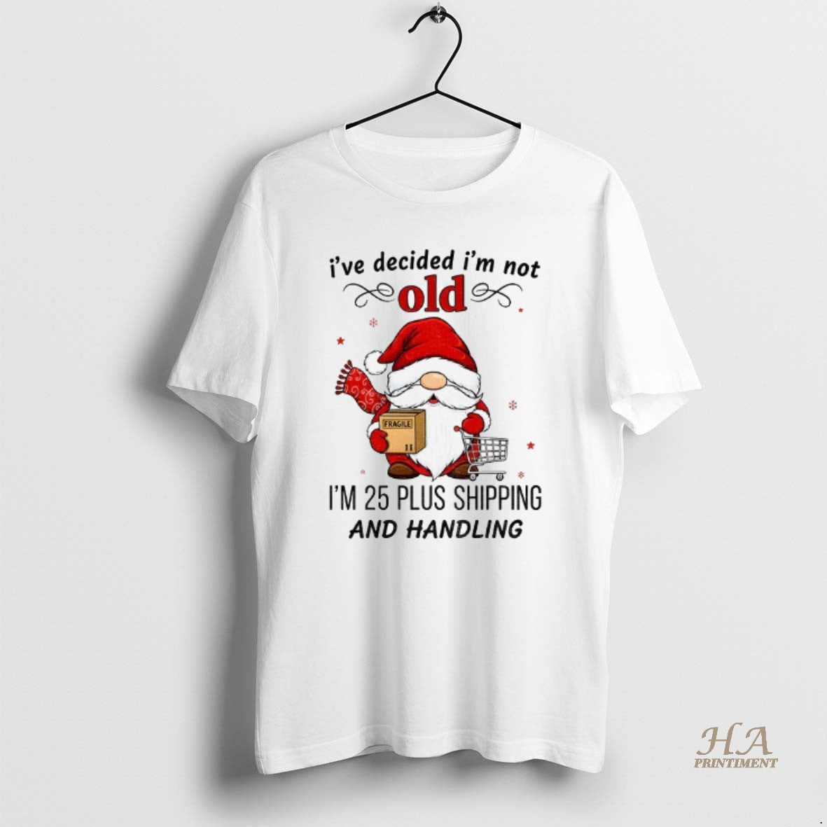 Official Gnome Santa Claus Ive Decided Im Not Old Im 25 Plus Shipping And Handling Shirt Hoodie Sweatshirt | PurePodTees.com