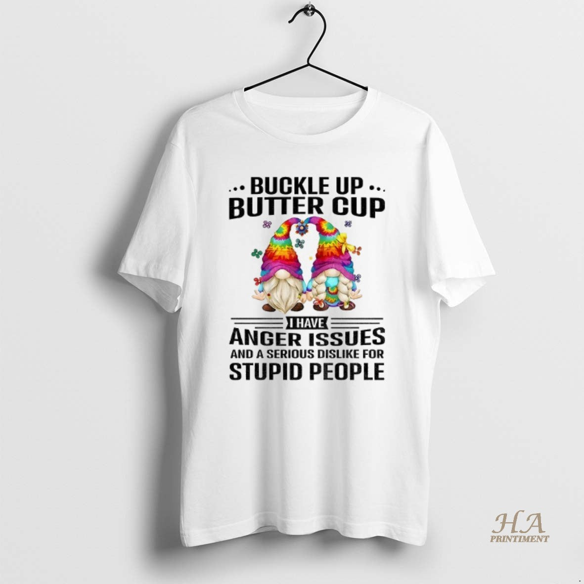 Official Gnome Buckle Up Buttercup I Have Anger Issues And A Serious Dislike For Stupid Shirt Hoodie Sweatshirt