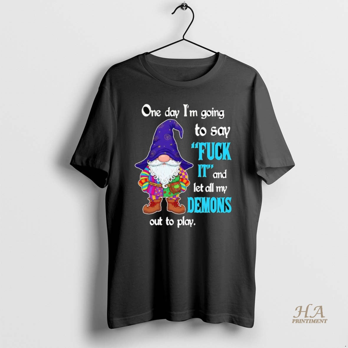 Official Gnome One Day Im Going To Say Fuck It And Let All My Demons Shirt Hoodie Sweatshirt | PurePodTees.com
