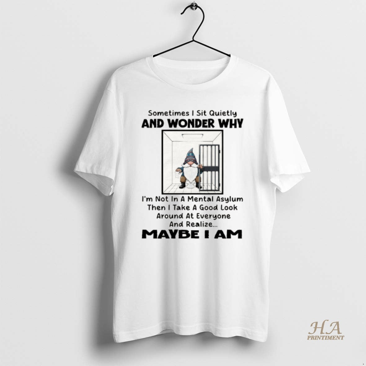 Official Gnome Sometimes I Sit Quietly And Wonder Why Im Not In A Mental Asylum Shirt Hoodie Sweatshirt | PurePodTees.com