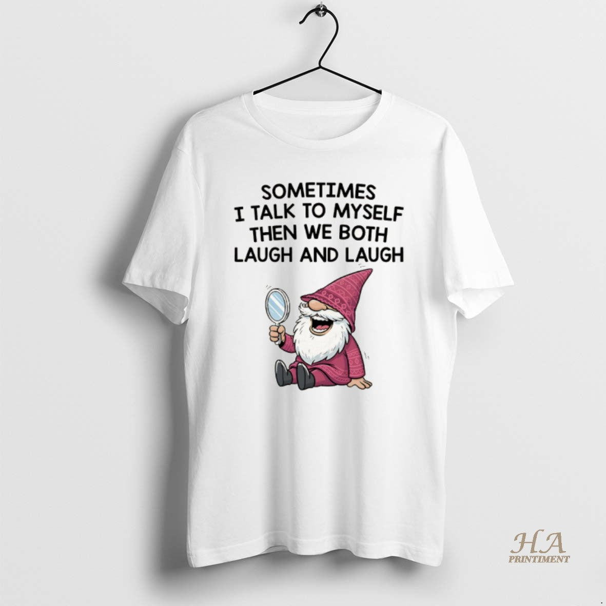 Official Gnome Sometimes I Talk To Myself Then We Both Laugh And Laugh Shirt Hoodie Sweatshirt | PurePodTees.com
