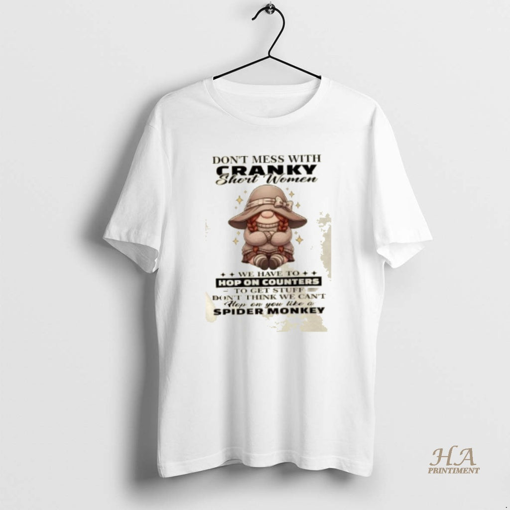 Official Gnomes Dont Mess With Cranky Short Women We Have To Hop On Counters Shirt Hoodie Sweatshirt | PurePodTees.com