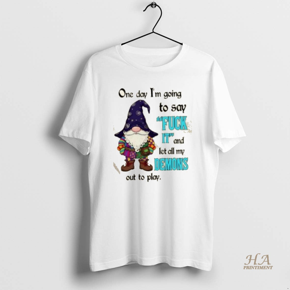 Official Gnomes One Day Im Going To Say Fuck It And Let All My Demons Shirt Hoodie Sweatshirt | PurePodTees.com