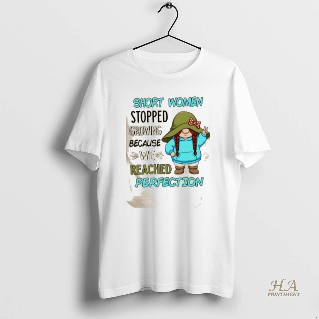 Official Gnomes Short Women Stopped Growing Because We Reached Perfection Shirt Hoodie Sweatshirt | PurePodTees.com