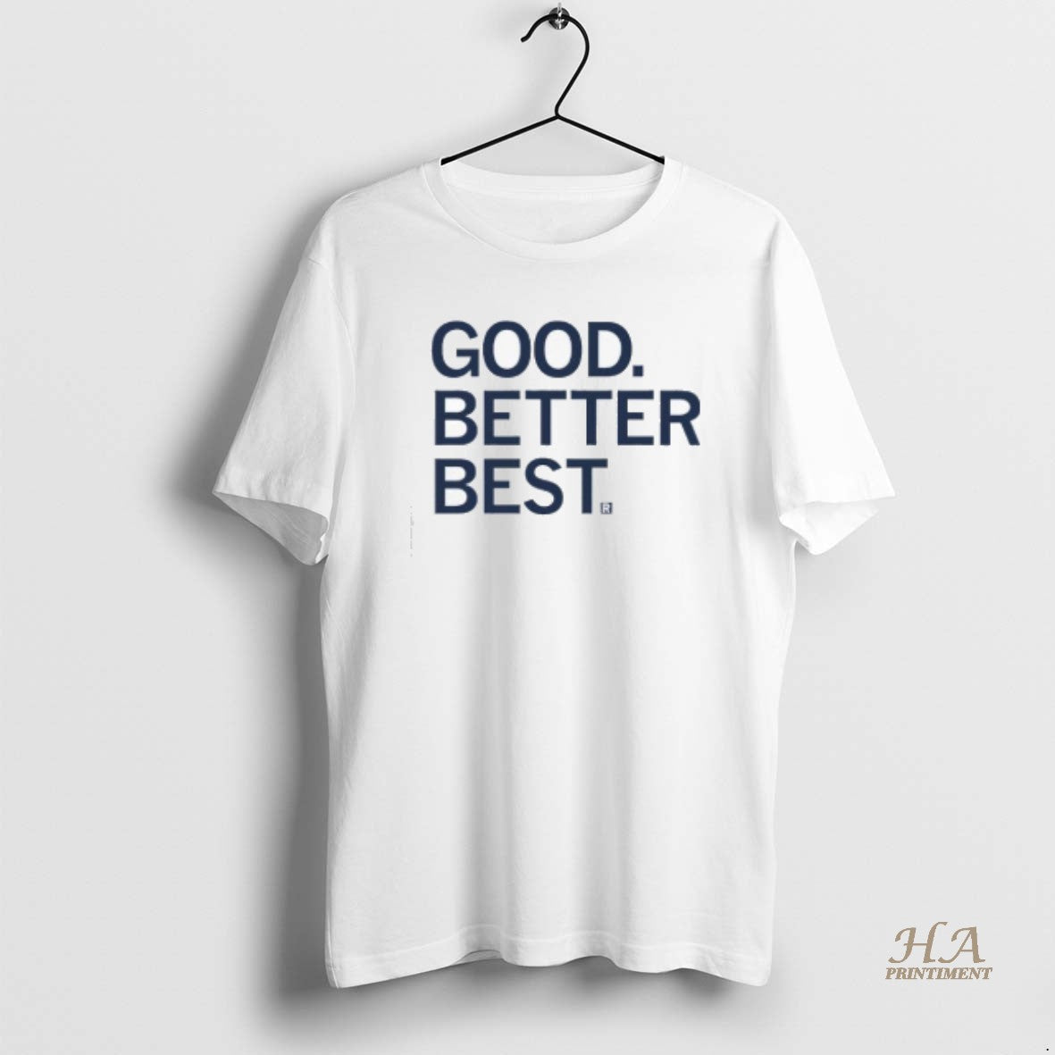 Official Good Better Best Shirt Hoodie Sweatshirt | PurePodTees.com