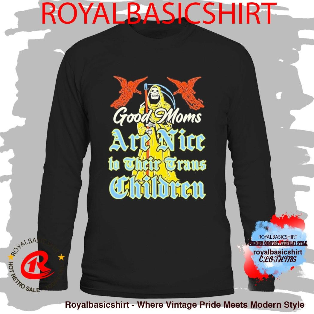 Good Moms Are Nice To Their Trans Children Death Grim Reaper Shirt