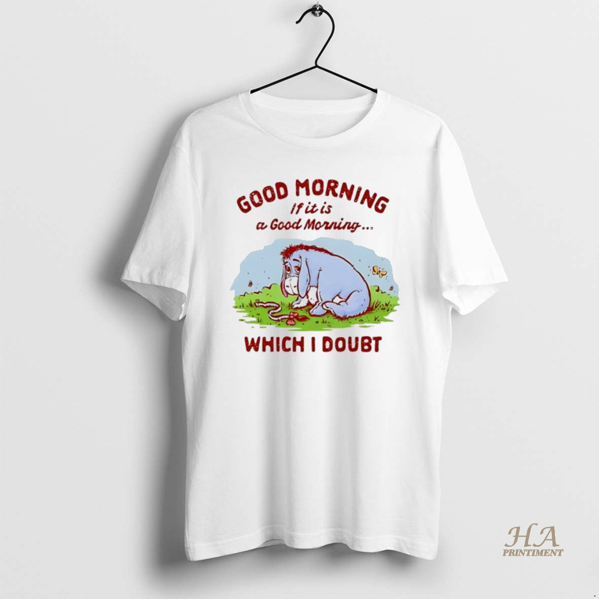 Official Good Morning If It Is A Good Morning Which I Doubt Maybe Shirt Hoodie Sweatshirt | PurePodTees.com