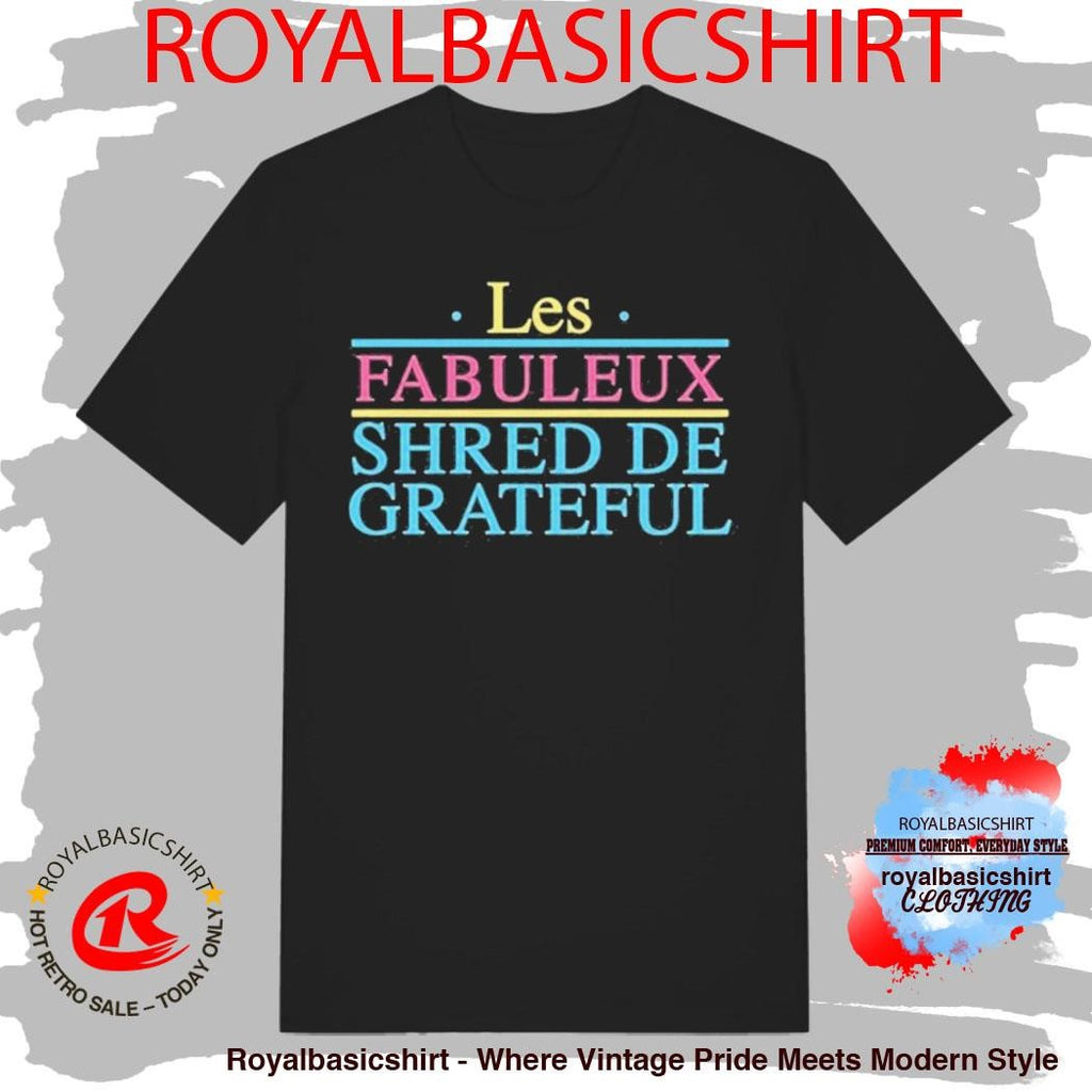 Grateful Shred Les Fabuleux Shred De Grateful Shirt