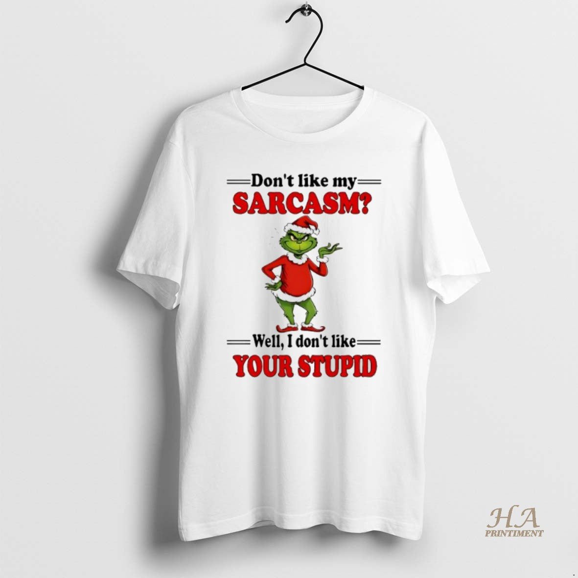 Official Grinch Christmas Dont Like My Sarcasm Well I Dont Like Your Stupid Shirt Hoodie Sweatshirt | PurePodTees.com