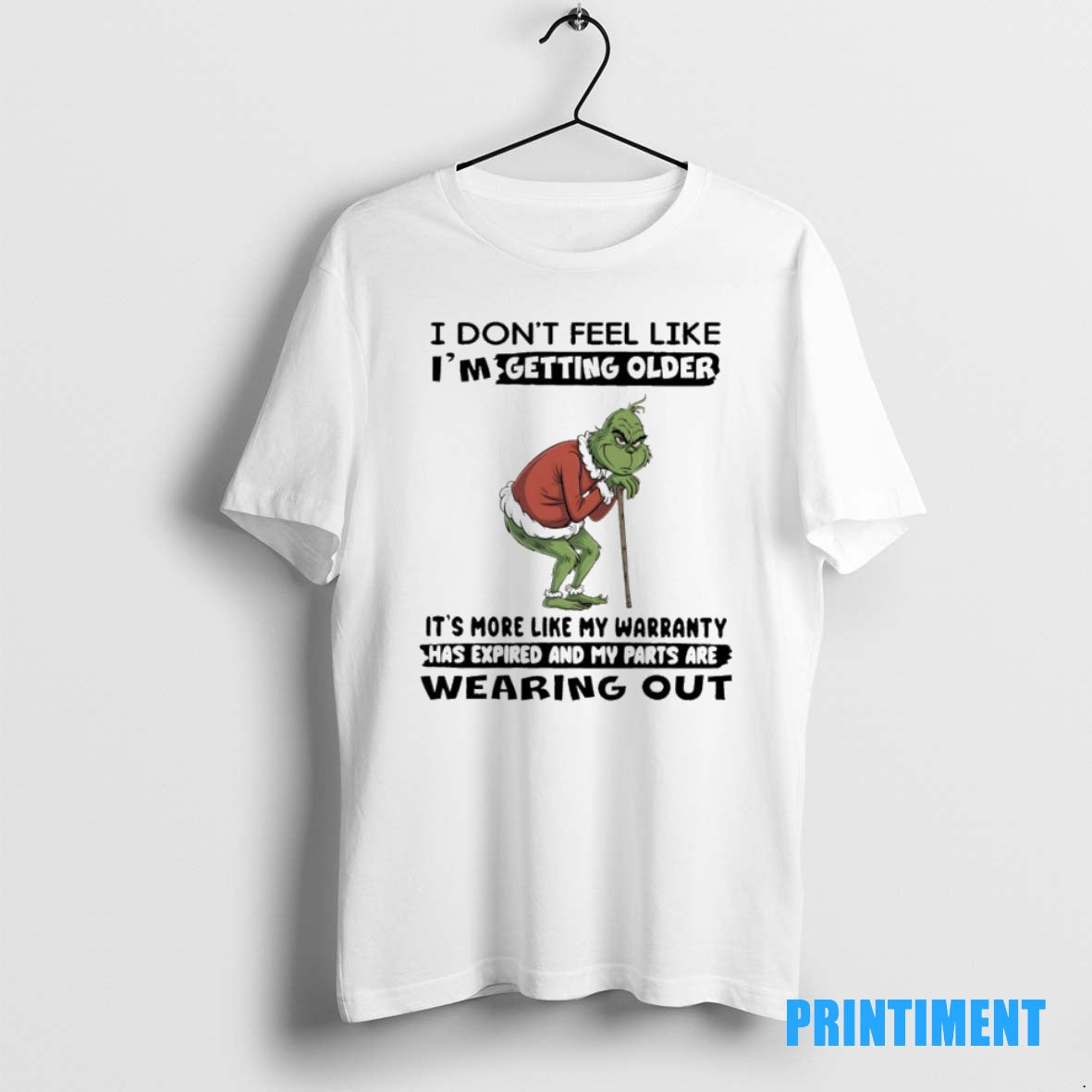 Official Grinch Christmas I Dont Feel Like Im Getting Older Its More Like My Warranty Shirt Hoodie Sweatshirt
