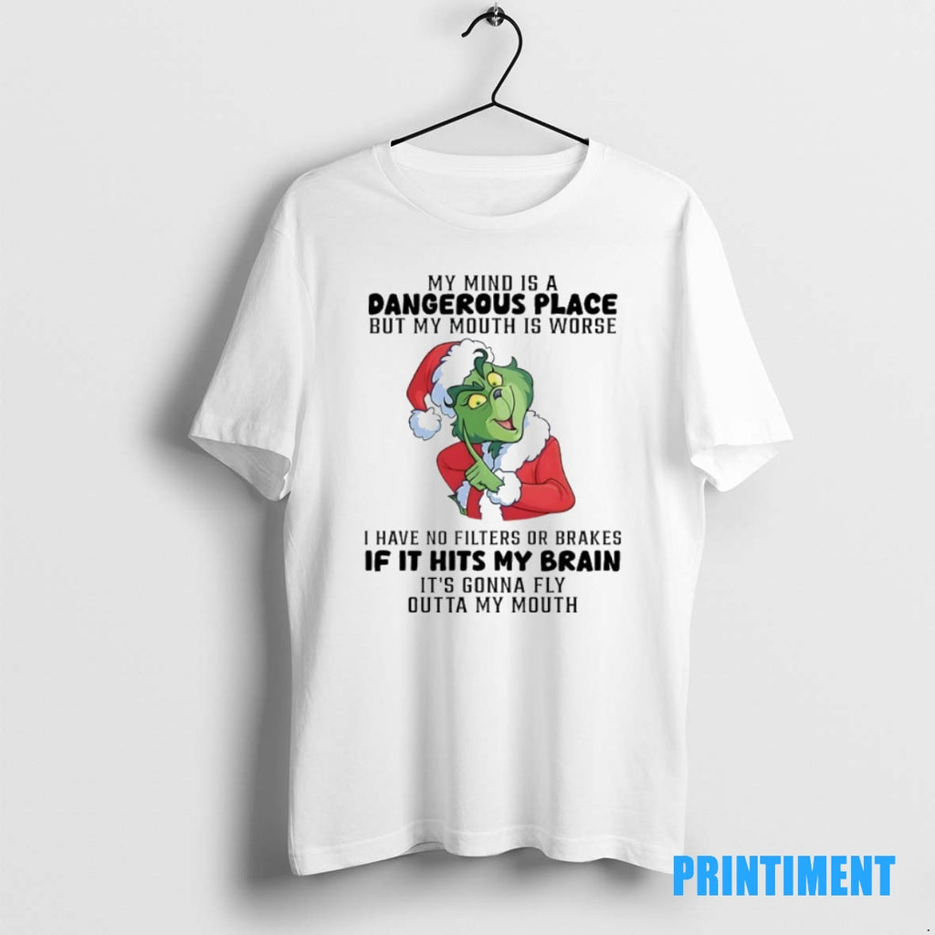 Official Grinch Christmas Santa My Mind Is A Dangerous Place But My Mouth Is Worse Shirt Hoodie Sweatshirt | PurePodTees.com