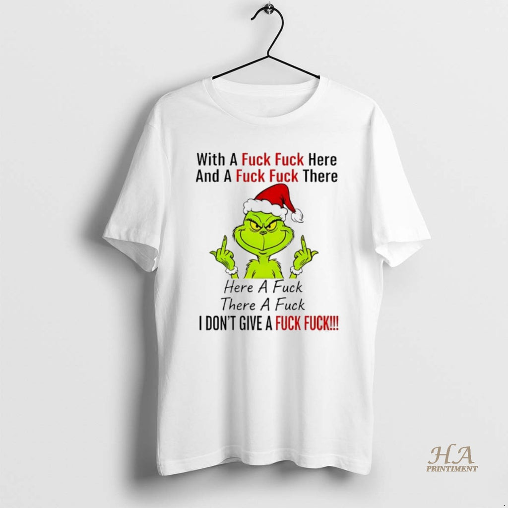 Official Grinch Christmas With A Fuck Fuck Here And A Fuck Fuck There Shirt Hoodie Sweatshirt | PurePodTees.com