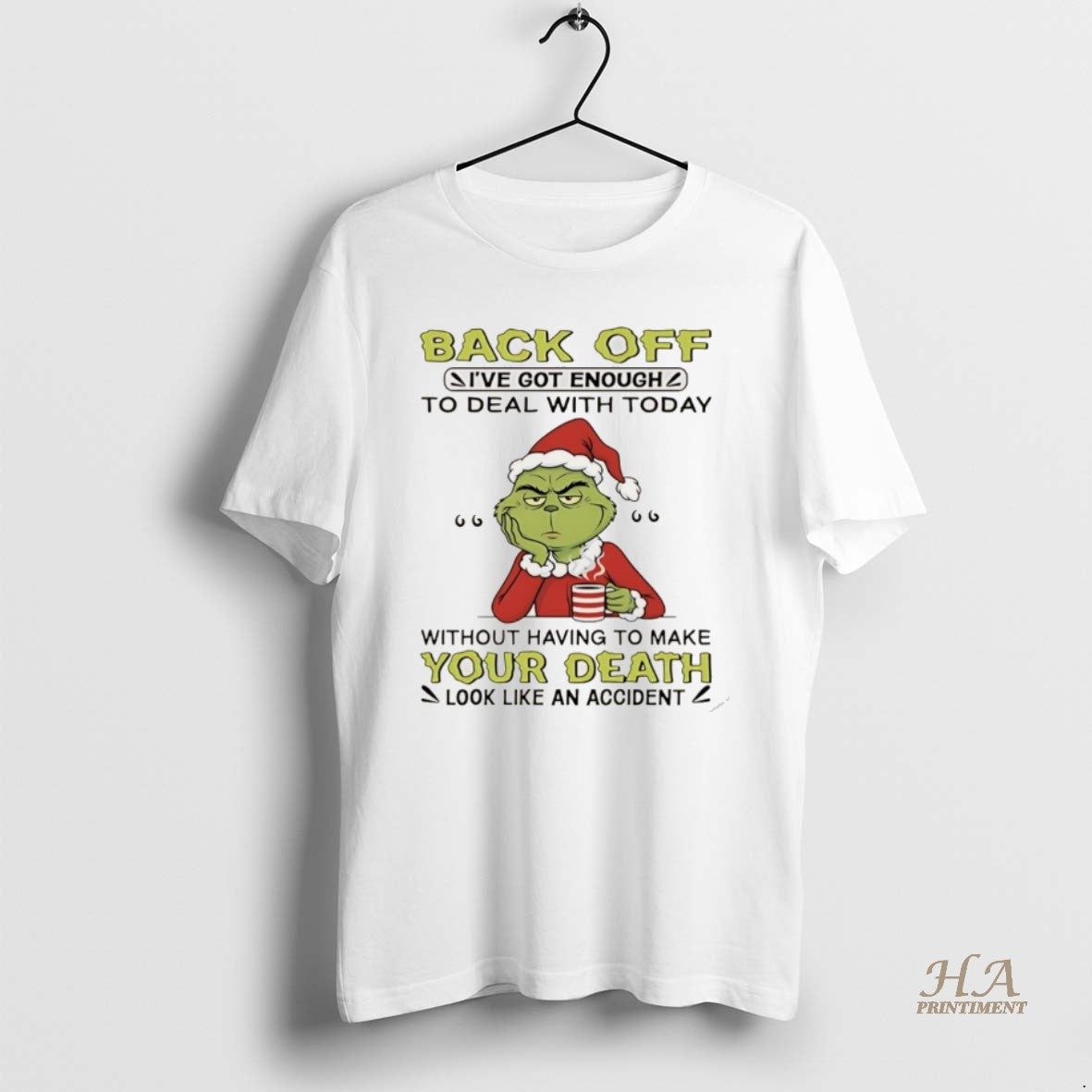 Official Grinch Christmas Back Off Ive Got Enough To Deal With Today Without Having To Shirt Hoodie Sweatshirt